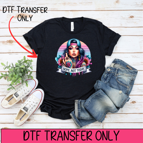 Nope Not Today - DTF Transfer