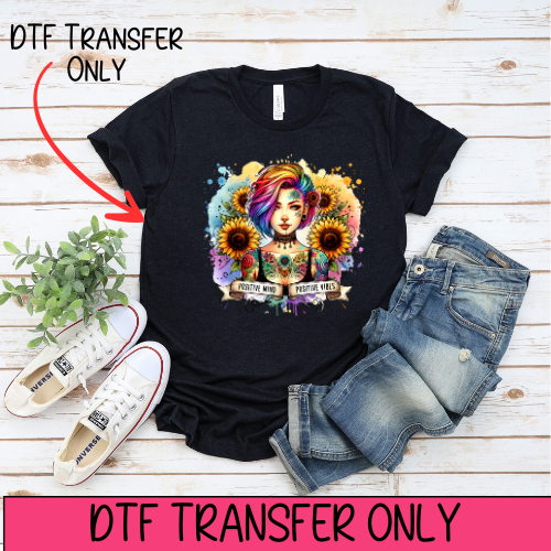 Positive Minds Positive Vibes- DTF Transfer